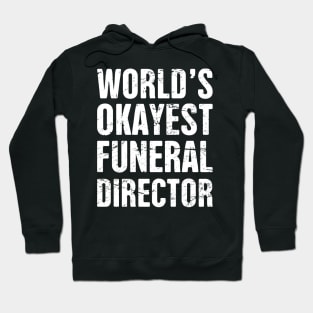 World's Okayest Funeral Director Hoodie